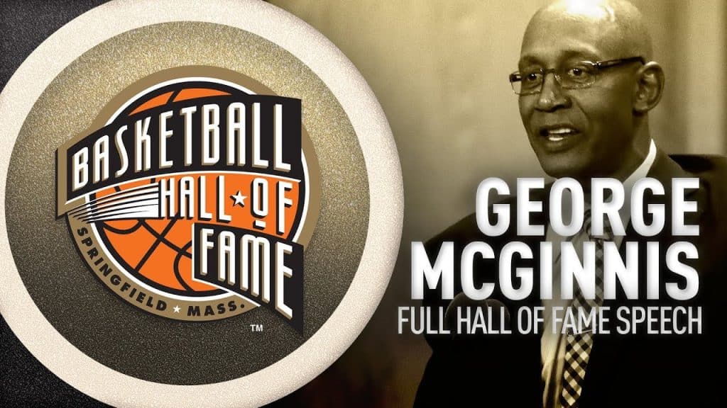 George McGinnis' Hall of Fame Enshrinement Speech - HQZ George McGinnis' Hall of Fame Enshrinement Speech