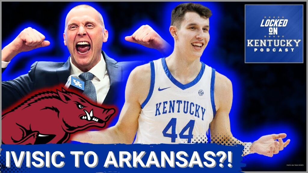 Zvonimir Ivisic is leaving Mark Pope and Kentucky basketball for the Arkansas Razorbacks