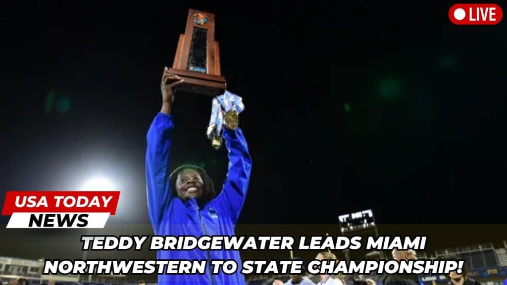 Teddy Bridgewater Leads Miami Northwestern to State Championship